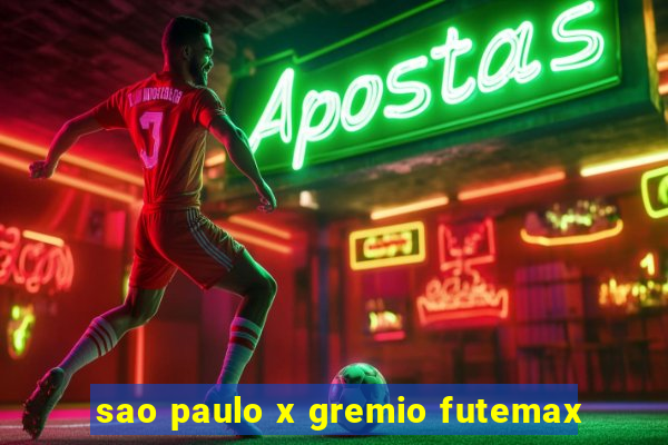 sao paulo x gremio futemax